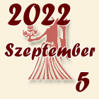 Szűz, 2022. Szeptember 5