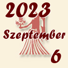 Szűz, 2023. Szeptember 6