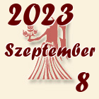 Szűz, 2023. Szeptember 8