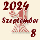 Szűz, 2024. Szeptember 8