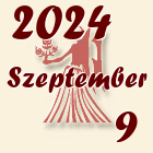 Szűz, 2024. Szeptember 9