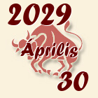 Bika, 2029. Április 30