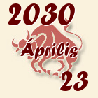 Bika, 2030. Április 23