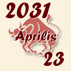 Bika, 2031. Április 23