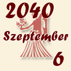 Szűz, 2040. Szeptember 6